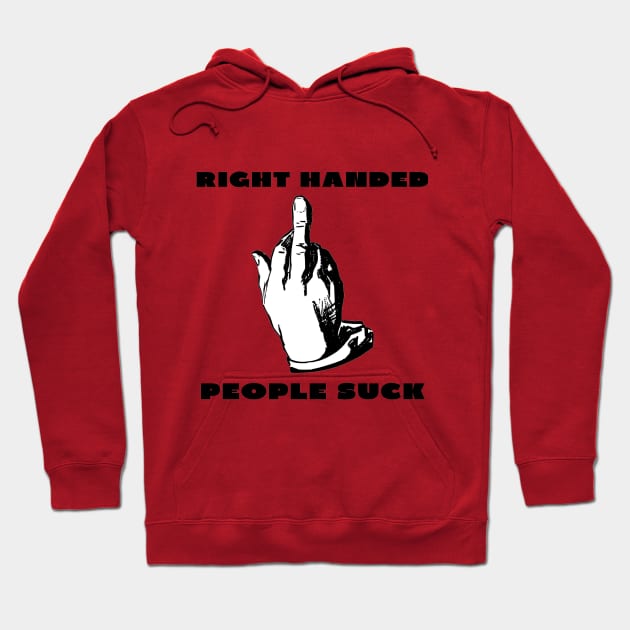 Right handed people suck Hoodie by IOANNISSKEVAS